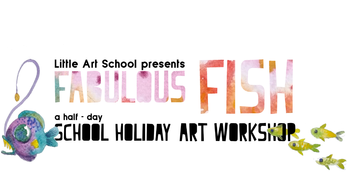 Fabulous Fish - a half day School Holiday Art Workshop - Little Art School