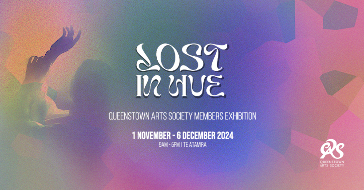 Lost in Hue - Queenstown Arts Society Members Exhibition at Te Atamira